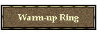 Warm-up Ring